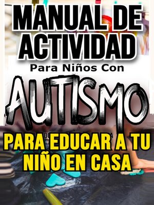 cover image of Manual de Actividad Para Niños Con Autismo  Para Educar a Tu niño en Casa
